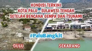 Palu Bangkit. Kota Palu Terkini Setelah Bencana Gempa dan Tsunami