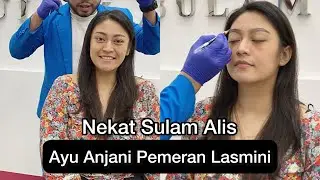 Ayu Anjani Pemeran Lasmini Nekat Sulam Alis