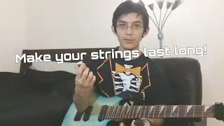 How To Make Your Strings Last LONG