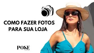 COMO FAZER FOTO PARA SUA LOJA / KAREN RAQUEL POSE E POSTURA