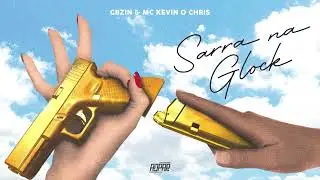 Gbzin e Kevin o Chris - Sarra na Glock (áudio oficial)