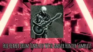 Free Reaper Drum Template With Amner Hunter Samples! 
