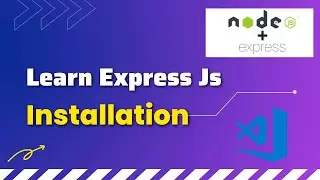 Learn Express JS | Installation | First Project | Web Development