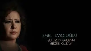 Emel Taşçıoğlu - Şu Uzun Gecenin Gecesi Olsam