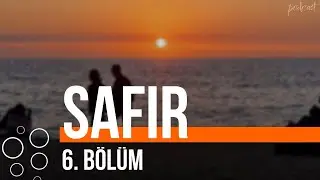 Safir - 6. Bölüm HD Podcast