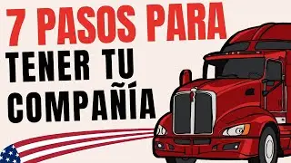 7 PASOS para abrir tu propia compañía de camiones
