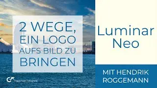 Luminar Neo - 2 Wege, ein Logo aufs Foto bringen