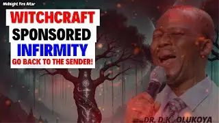 Dk Olukoya Midnight Prayers - Witchcraft Sponsored Infirmity Go Back To The Sender