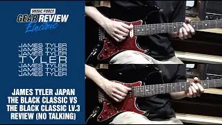 James Tyler Japan The Black Classic VS The Black Classic Lv.3(Dan Huff Classic) Review (No Talking)