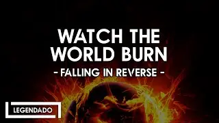 Watch The World Burn (2023) - Falling In Reverse [tradução PT/BR]