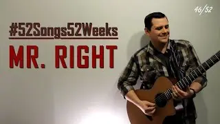 Chris Smith - Mr. Right (#52Songs52Weeks Original - Week 46)
