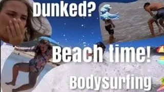 GETTING DUNKED BY THE WAVES, BODYSURFING AND BUILDING A DAM AT THE BEACH!
