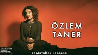 Özlem TANER | Et Muvaffak Rabbena | Aşıklar Meclisi (© 2013 Kalan Müzik)