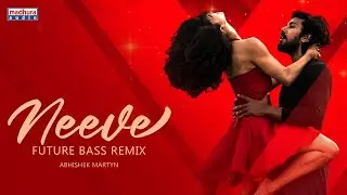NEEVE Future Bass ReMix | Yazin Nizar | Phani Kalyan | Abhishek Martyn | Madhura Audio