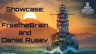 World of Warships: Showcase: FreetheBrain and Daniel Rusev