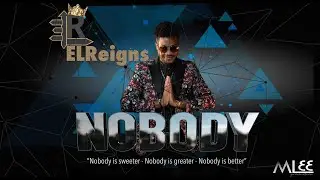 Nobody Official Music Video- ELReigns