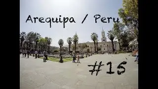 Die wunderschöne weiße Stadt /  Arequipa / Peru #15