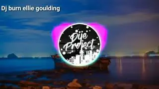 Dj burn Ellie Goulding lagu mr.05