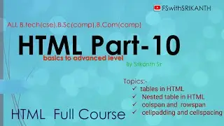 HTML 10 | tables in HTML | Nested table in HTML | colspan | rowspan | cellpadding | cellspacing