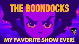 THE BOONDOCKS - My Favorite Show EVER! (Series Review)