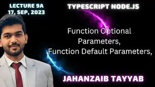 TypeScript Node.js Lecture 9A: Function Optional Parameters, Function Default Parameters,