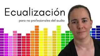 Aprende a Ecualizar - video para NO profesionales del audio