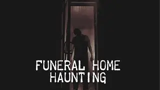 Ghostly Encounters: Funeral Home Haunting