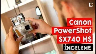 Canon PowerShot SX740 HS İncelemesi - Kompakt Fotoğraf Makinesi
