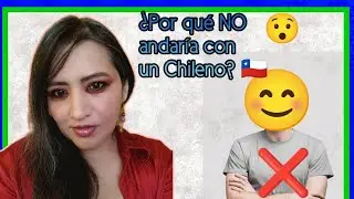 ¿POR QUÉ NO TENDRIA UN NOVIO (POLOLO) CHILENO? 😯❌🇨🇱