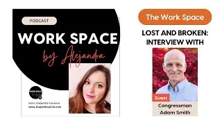 The Work Space Podcast: Interview with Congressman Adam Smith