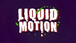 Liquid Motion - Animação #04