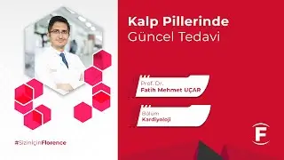 Kalp Pillerinde Güncel Tedavi - Prof. Dr. Fatih Mehmet Uçar