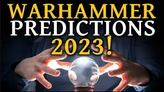 WARHAMMER PREDICTIONS 2023!