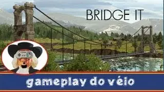 Bridge it - Gameplay do Véio
