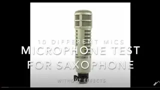 MICROPHONE SAX TEST - ElectroVoice, Sennheiser, AKG, Rode, Blue, Royer