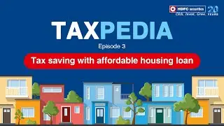 How to save tax with affordable housing Loan? | TaxPedia Episode 3 | HDFC Securities