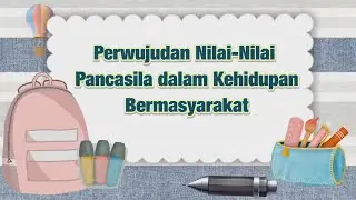 Perwujudan Nilai-Nilai Pancasila dalam Kehidupan Bermasyarakat