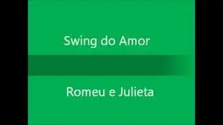 Swing do Amor - Romeu e Julieta