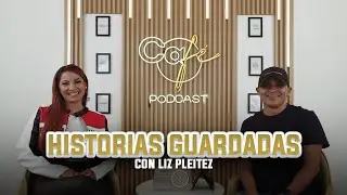 Historias Guardadas💌|Gonzalo de León & Liz Pleitez |Café Podcast ☕️| Capitulo #8