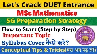 Let's Crack DUET Entrance EXAM MSC Math | How To Cover Syllabus ,5GPreparation Strategy ,DUET 2022