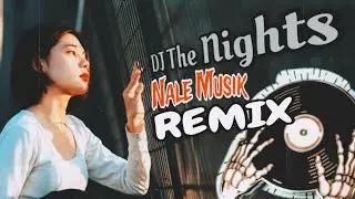 DJ The Nights (Avicii) !!! - Nale Musik Remix