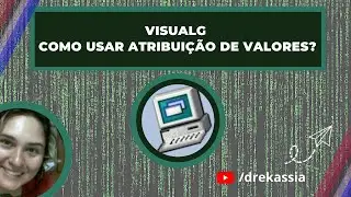 Visualg - Como armazenar valores nas variáveis declaradas?