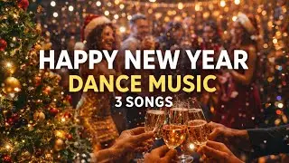 New Year Party Groove 🎉 | Feel Good Dance Music | 3 SONGS