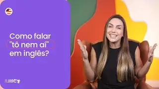 Como falar "Tô nem aí" em inglês?