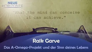 Das A-Omega-Projekt und der Sinn deines Lebens - Raik Garve