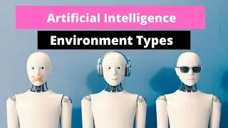 Environment Types | environment types in artificial intelligence | Machine Learning
