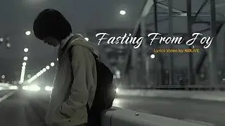 Fasting From Joy - NØLIVE Lyrics
