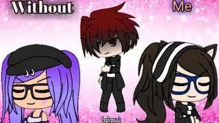 Without me •|Gacha life|• {music video}