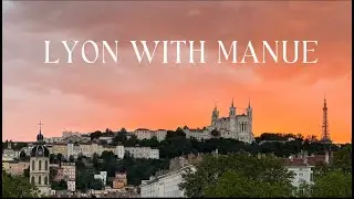 Lyon with Manue 2023