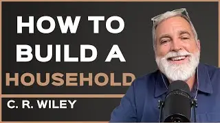 C. R. Wiley - How to BUILD A HOUSEHOLD